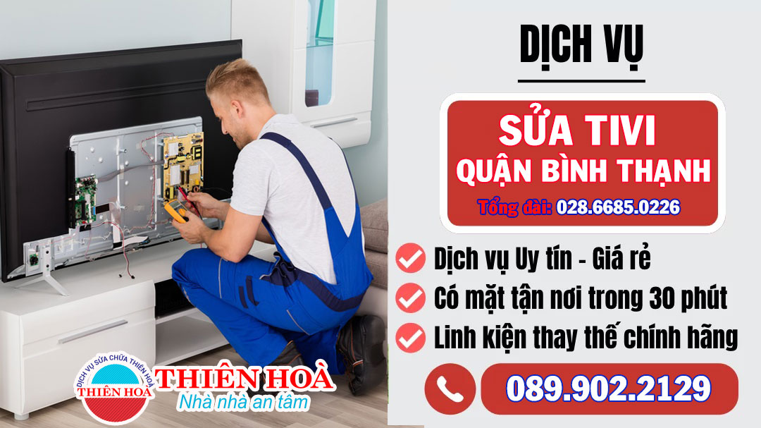 Sửa tivi quận Bình Thạnh giá rẻ - Điện máy Thiên Hoà