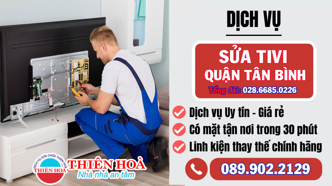 Sửa tivi quận Tân Bình giá rẻ - Điện máy Thiên Hoà
